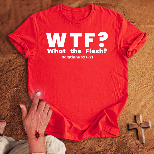 WTF? What the Flesh? T-shirt
