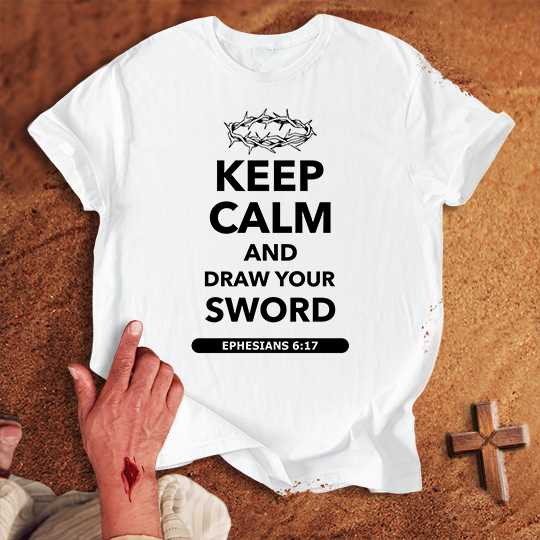 Keep Calm and Draw Your Sword T-shirt