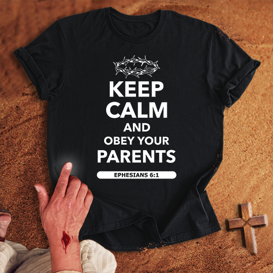 Keep Calm and Obey Your Parents T-shirt