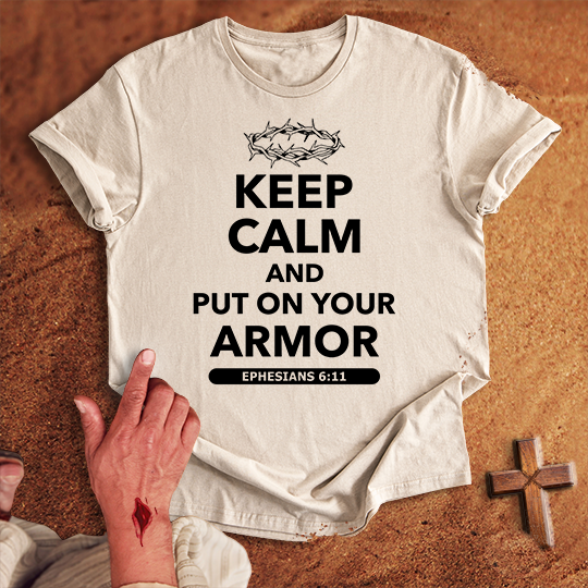 Keep Calm and Put on Your Armor T-shirt