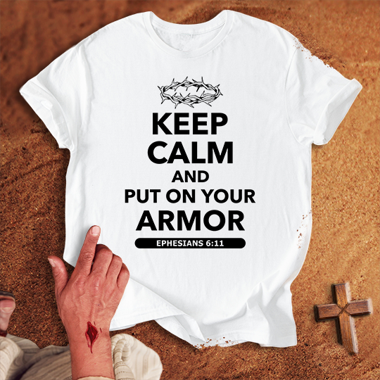 Keep Calm and Put on Your Armor T-shirt
