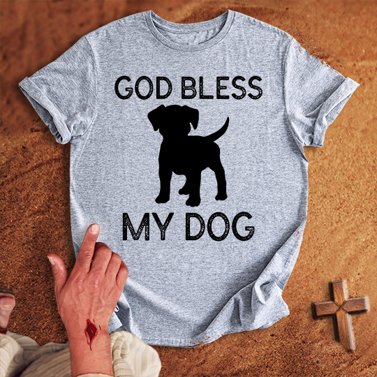 God Bless My Dog T-shirt