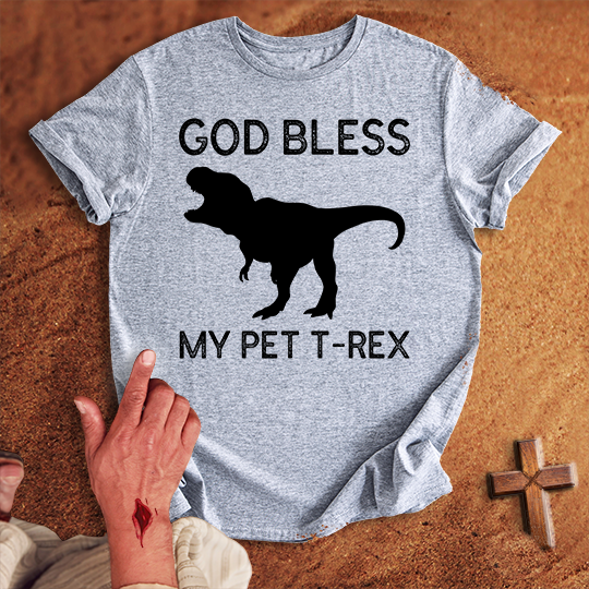 God Bless My Pet T-Rex T-shirt