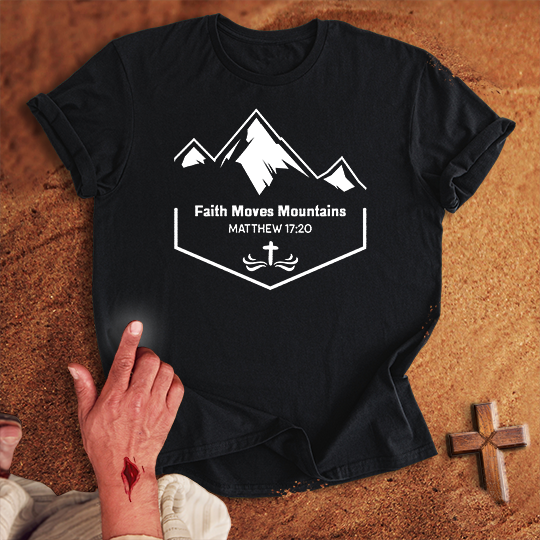 Faith Moves Mountains T-shirt