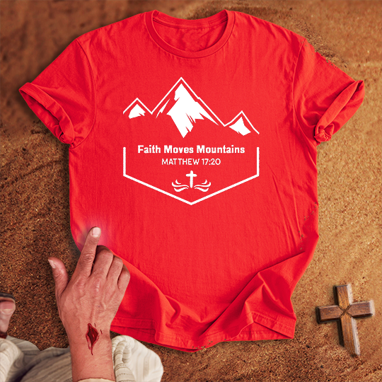 Faith Moves Mountains T-shirt