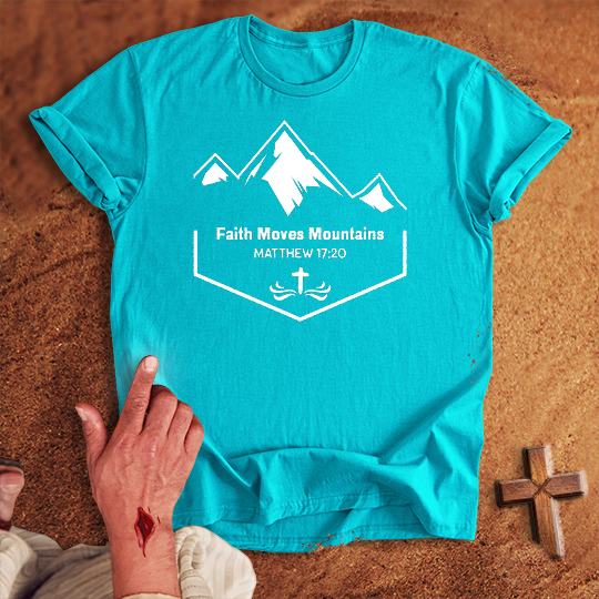 Faith Moves Mountains T-shirt