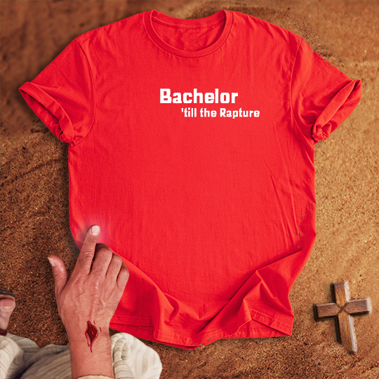 Bachelor 'till the Rapture T-shirt