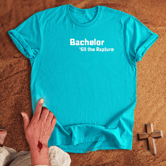 Bachelor 'till the Rapture T-shirt