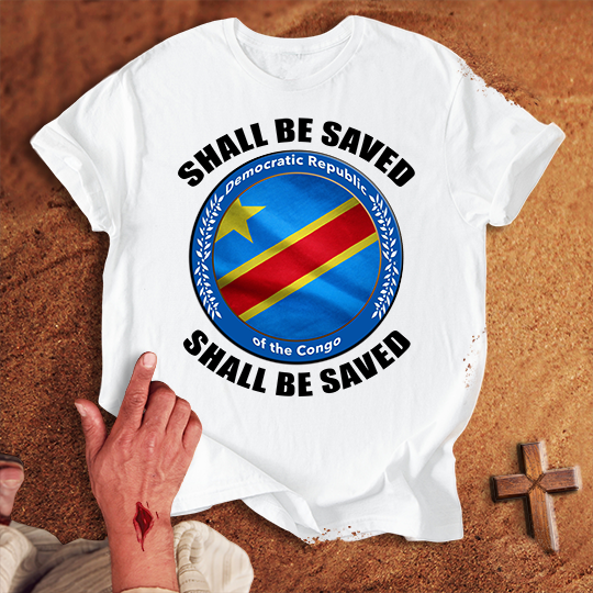 Democratic Republic of the Congo Shall Be Saved T-shirt