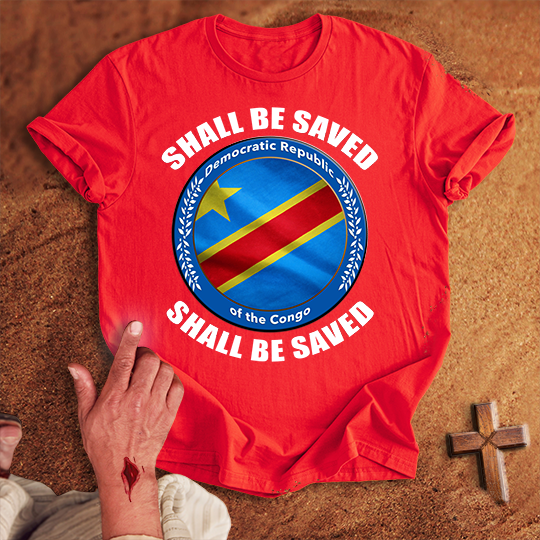 Democratic Republic of the Congo Shall Be Saved T-shirt