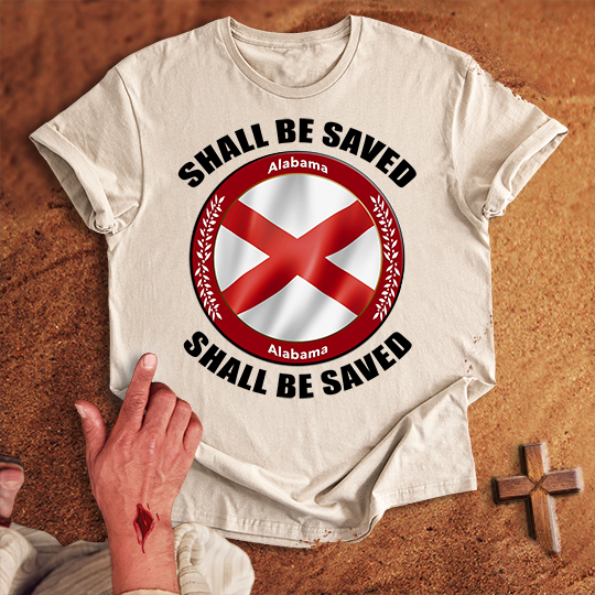 Alabama Shall Be Saved T-shirt