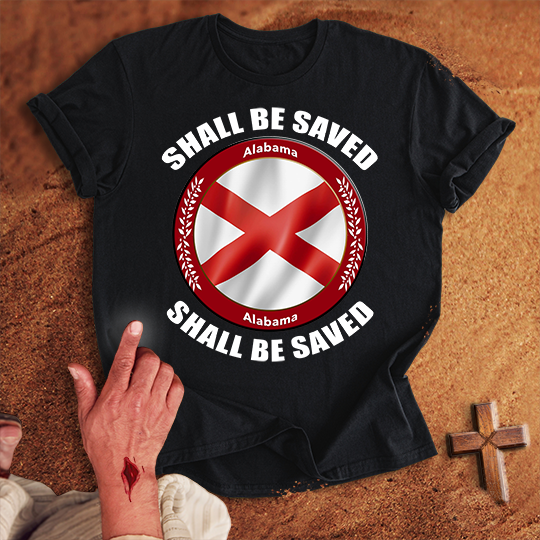 Alabama Shall Be Saved T-shirt