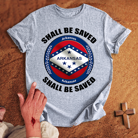 Arkansas Shall Be Saved T-shirt