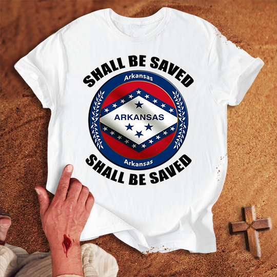 Arkansas Shall Be Saved T-shirt