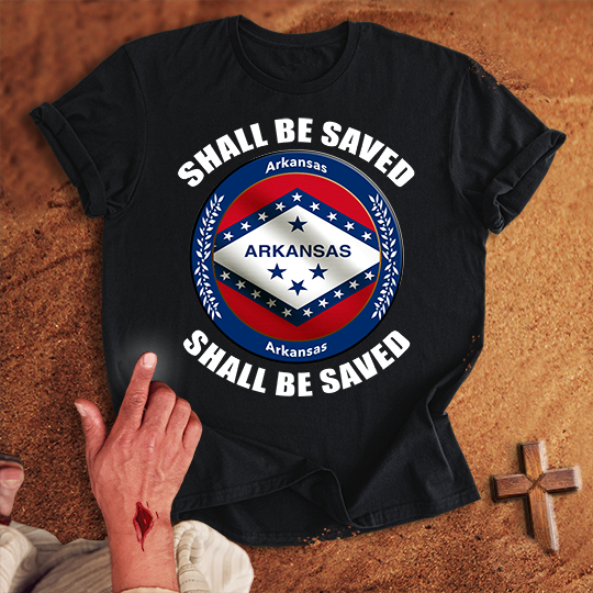 Arkansas Shall Be Saved T-shirt