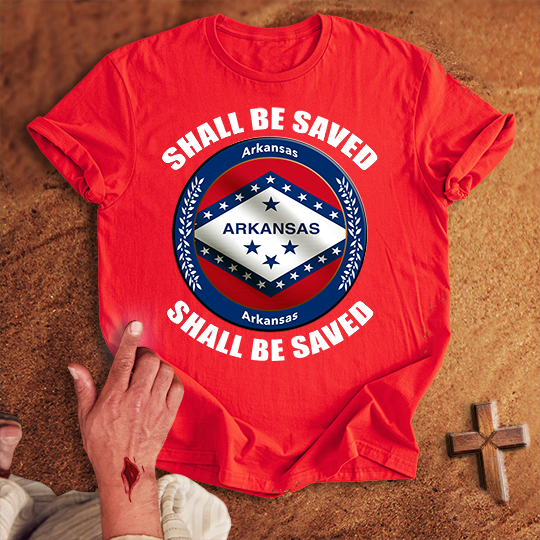 Arkansas Shall Be Saved T-shirt