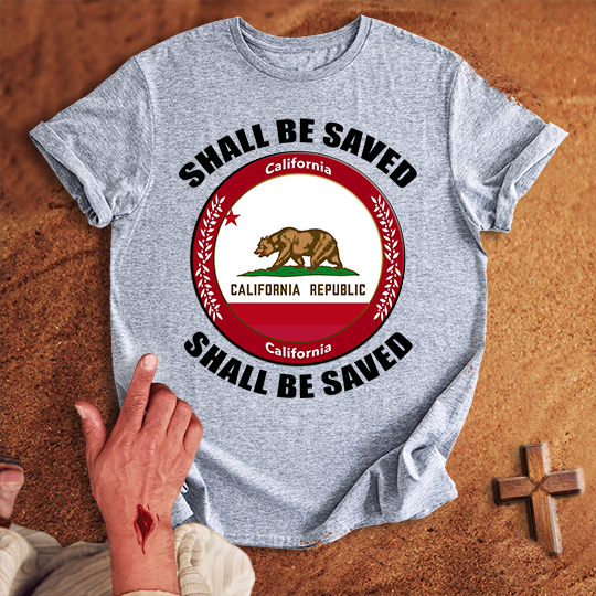 California Shall Be Saved T-shirt