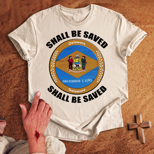 Delaware Shall Be Saved T-shirt