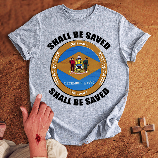 Delaware Shall Be Saved T-shirt