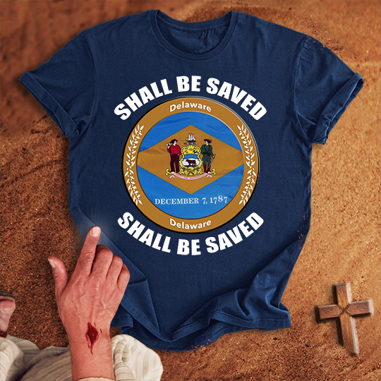 Delaware Shall Be Saved T-shirt