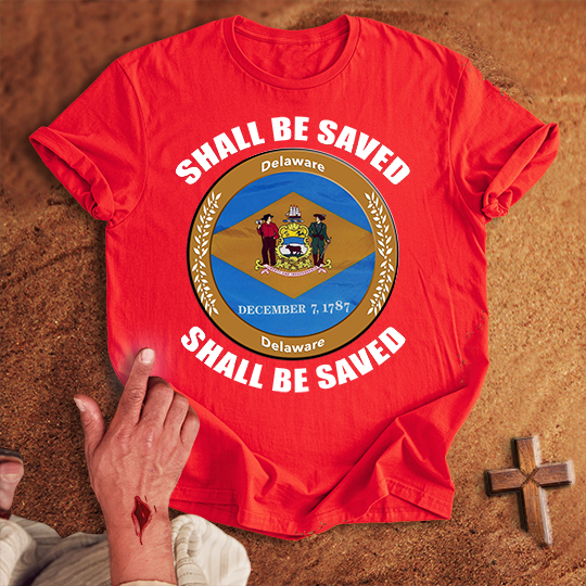 Delaware Shall Be Saved T-shirt