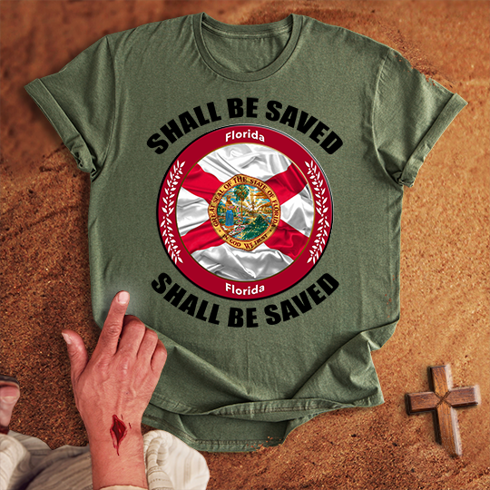 Florida Shall Be Saved T-shirt