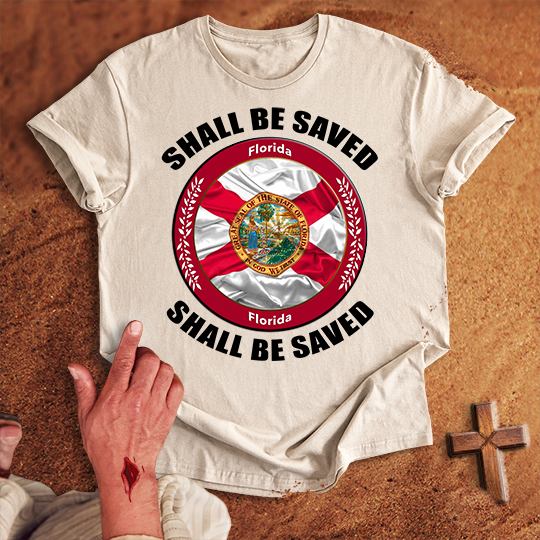 Florida Shall Be Saved T-shirt