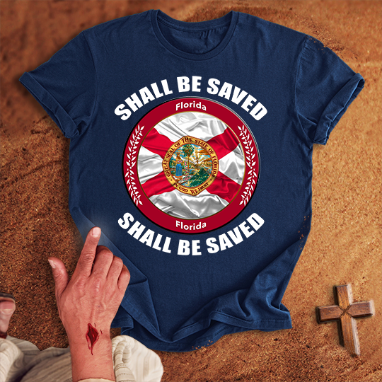 Florida Shall Be Saved T-shirt