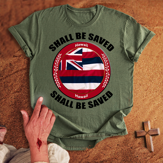 Hawaii Shall Be Saved T-shirt