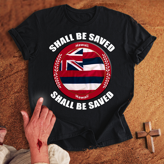 Hawaii Shall Be Saved T-shirt