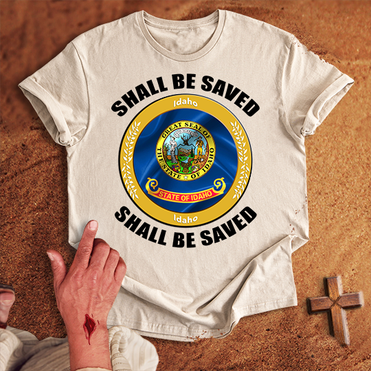 Idaho Shall Be Saved T-shirt