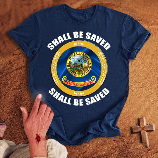Idaho Shall Be Saved T-shirt