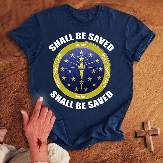 Indiana Shall Be Saved T-shirt