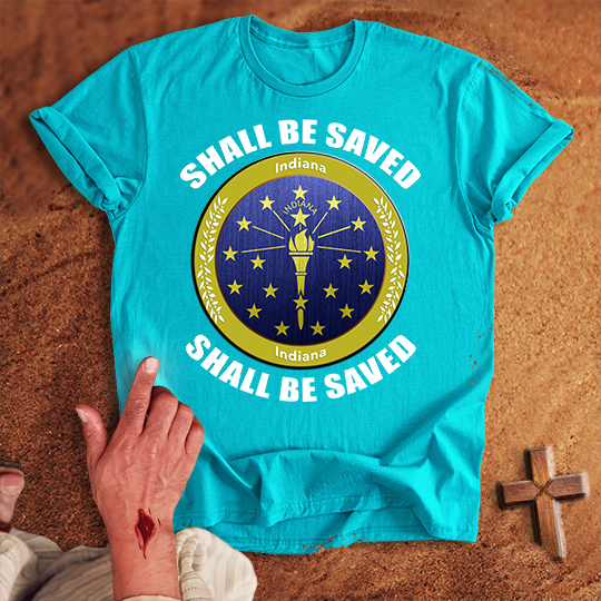 Indiana Shall Be Saved T-shirt