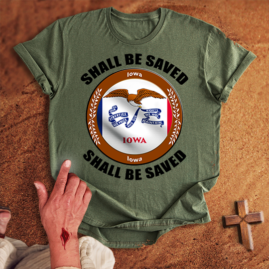Iowa Shall Be Saved T-shirt