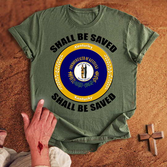 Kentucky Shall Be Saved T-shirt
