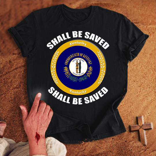 Kentucky Shall Be Saved T-shirt