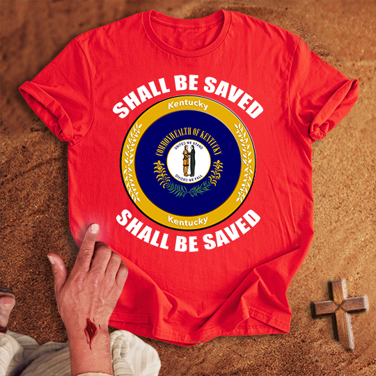 Kentucky Shall Be Saved T-shirt