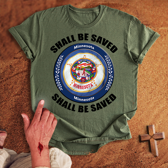 Minnesota Shall Be Saved T-shirt