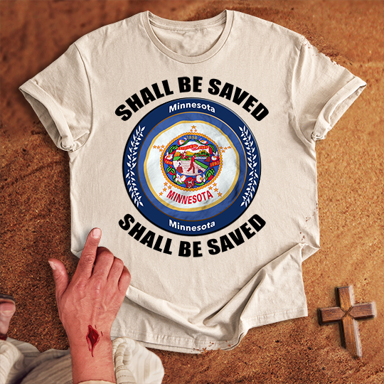 Minnesota Shall Be Saved T-shirt