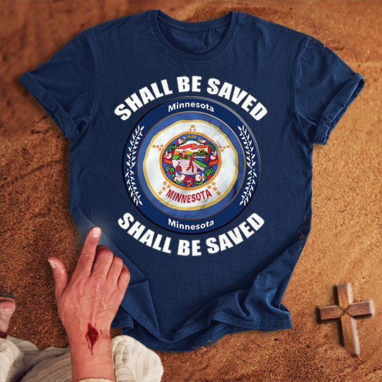 Minnesota Shall Be Saved T-shirt