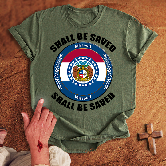 Missouri Shall Be Saved T-shirt