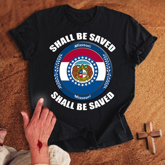 Missouri Shall Be Saved T-shirt