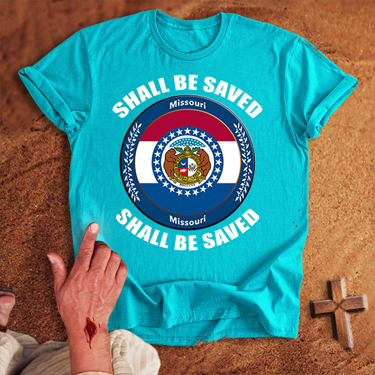 Missouri Shall Be Saved T-shirt
