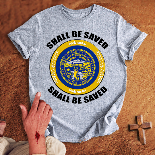 Nebraska Shall Be Saved T-shirt