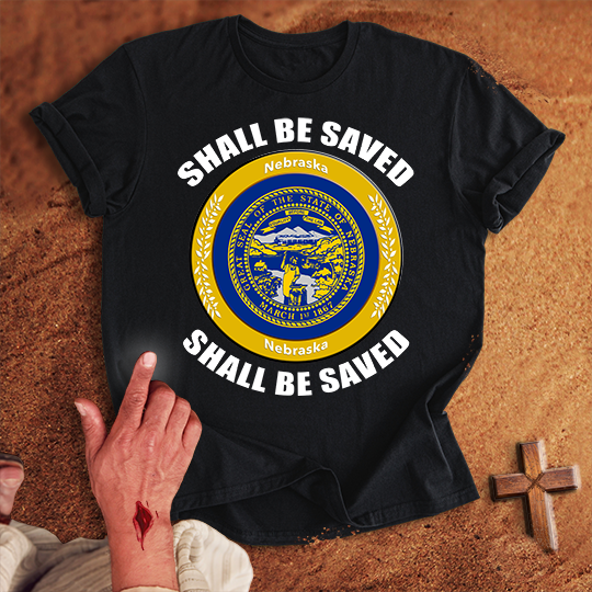 Nebraska Shall Be Saved T-shirt