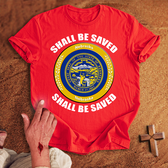 Nebraska Shall Be Saved T-shirt