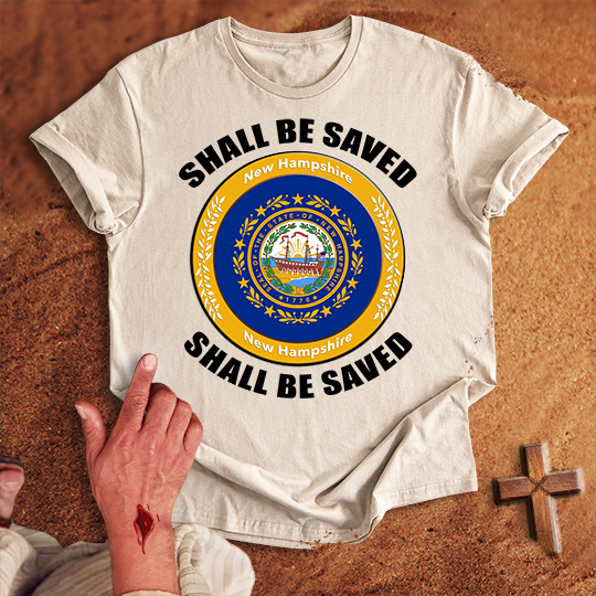 New Hampshire Shall Be Saved T-shirt
