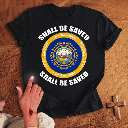 New Hampshire Shall Be Saved T-shirt