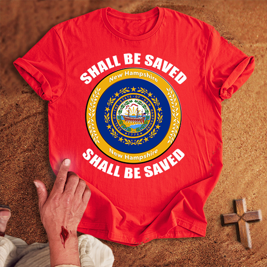 New Hampshire Shall Be Saved T-shirt